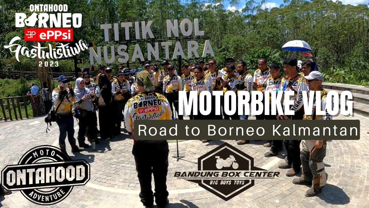 Touring Riding di Kalimantan Event Ontahood Menggunakan Versys 250 (Part 1)