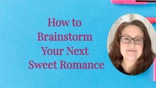 7 Steps To Brainstorm A New Sweet Romance Story Idea You Love (Preptober 2026)