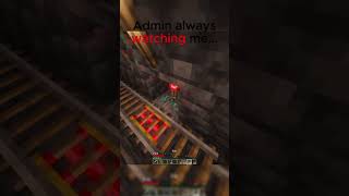 Admin is always watching me...