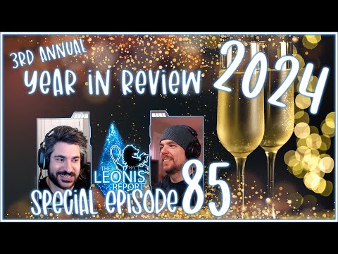 SPECIAL - The Leonis Report - EPISODE 85 - 2024 YEAR IN REVIEW