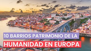Barrios Patrimonio de la Humanidad en Europa que debes conocer 🇪🇺