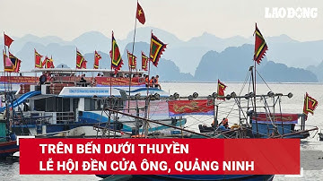 Trên bến dưới thuyền Lễ hội Đền Cửa Ông, Quảng Ninh | Báo Lao Động