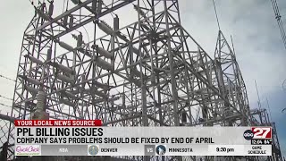 PPL: Billing issues to be resolved in April