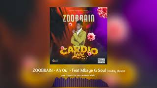 ZOOBRAIN - Ah Oui ft Mbaye G Soul (Son Offiel)