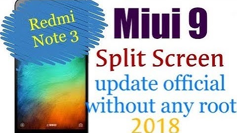 Split screen  for Redmi note 3|2018|Official Update - MIUI 9 || MIUI 9- 8.4.12