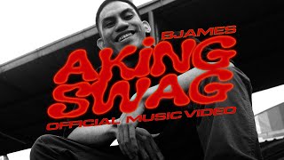 Bjames - Aking Swag Official Music Video