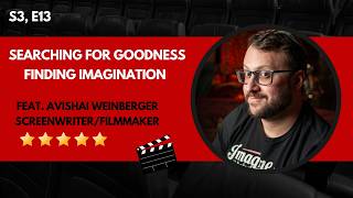 SEASON 3, EPISODE 13 - FINDING IMAGINATION with AVISHAI WEINBERGER