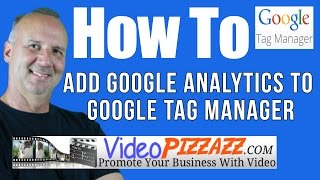 How To Add Google Analytics To Google Tag Manager 2017