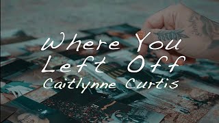 Celebrity Caitlynne Curtis // "Where You Left Off" (Lyric Video) Net Worth