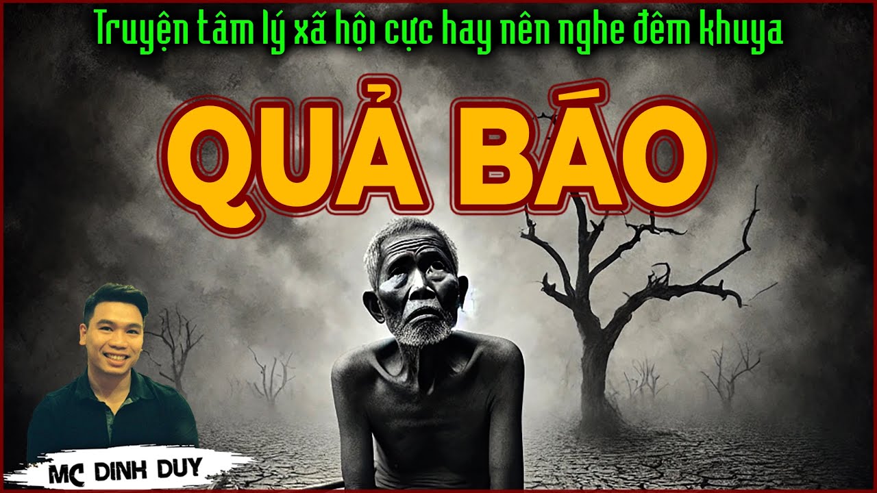 QUẢ BÁO | Truyện  tâm lý xã hội hay, sâu sắc | Con người dù Khôn ngoan cũng không 