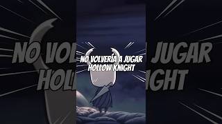 NO volvería a jugar Hollow Knight