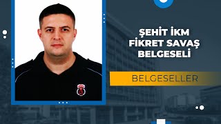 Şehit İnfaz Koruma Memuru Fikret Savaş Belgeseli