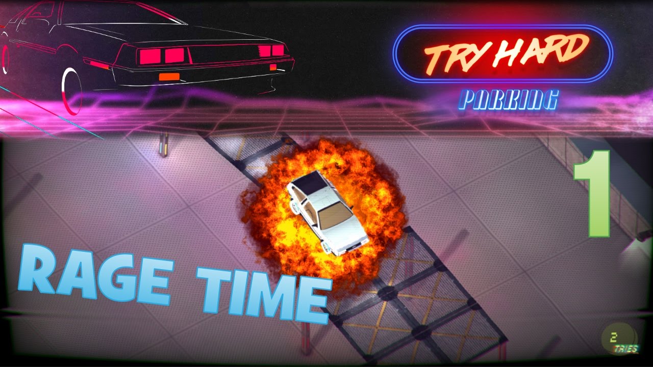 TRY HARD PARKING -  Rage Time - Episode 1