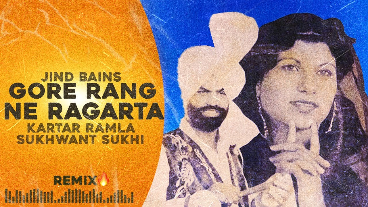 Jind BainsRemix Gore Rang Ne Ragarta  Kartar Ramla Sukhwant Sukhi  New Punjabi Song  Duet Songs
