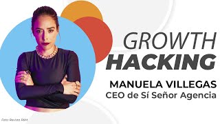 Growth HACKING - Manuela Villegas - Webinar