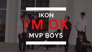 iKON (아이콘) - I'M OK Dance Cover by MVP Boys