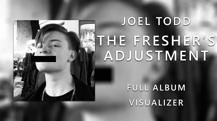 Joel Todd - The Fresher's Adjustment (FULL ALBUM) ...