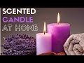 How to make scented candles at home step by step