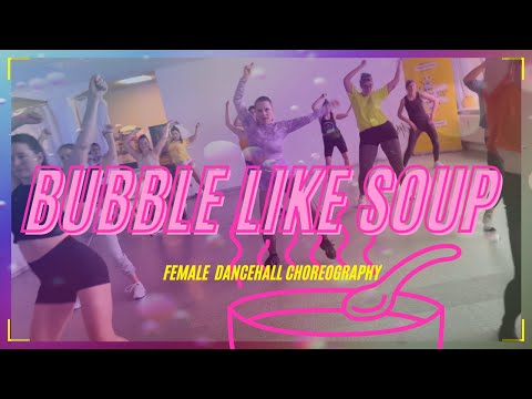 Female Dancehall in Leipzig | Bubble like soup 🍜 | Isi WATCH MI STEP April 2022