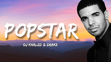 DJ Khaled - POPSTAR (Lyrics) ft. Drake🎵