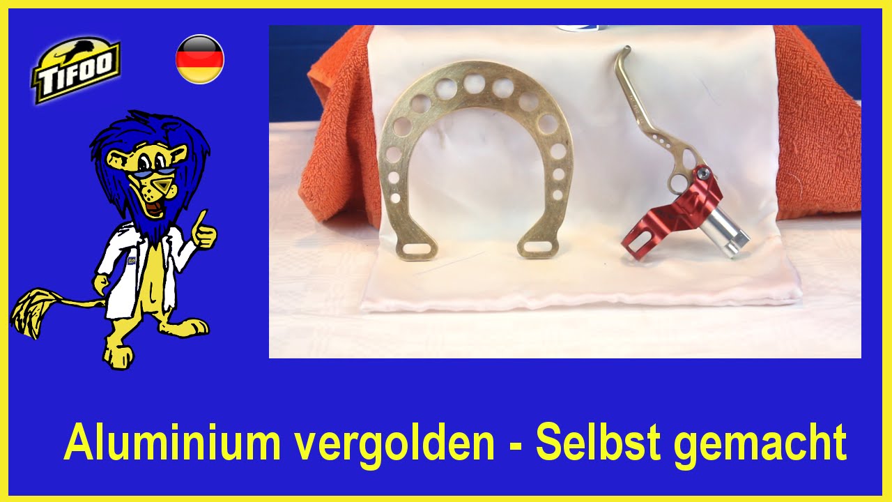 Aluminium Vergolden Wie Man Die Galvanische Vergoldung Von Alu Selbst Macht Youtube