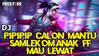 Dj pipipi sayang aku-samlekom anak ff mau lewat viral tik tok 2020