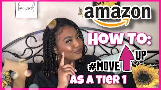 HOW TO MOVE UP IN AMAZON AS A TIER 1 | LanaMor