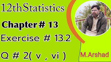 12th Class || Statistics || Chapter #13 || Exercise #13.2 Question # 2 ( v , vi ) Urdu / Hindi