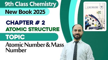 9th Class Chemistry Chapter 2 | Atomic Number and Mass Number |  Class 9th New Book 2025