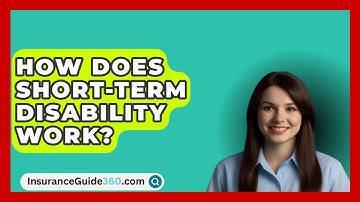 How Does Short-Term Disability Work? -  InsuranceGuide360.com
