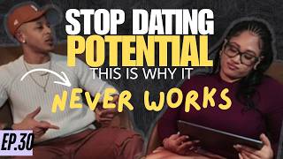 Stop Dating Potential — Here’s Why It Never Works