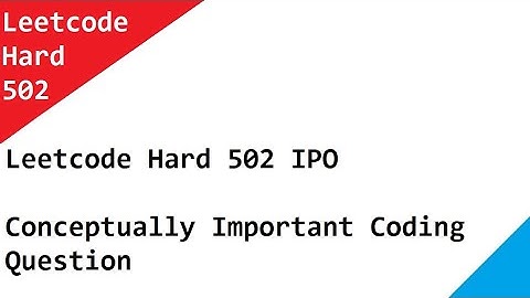 Leetcode Hard 502 IPO   Conceptually Important Coding Question