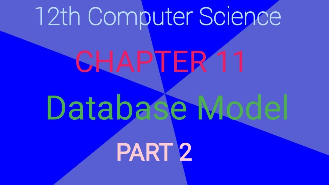 12th Computer Science | Chapter 11 | Data Model | Part 2 | explained in ...