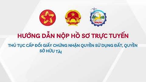 Hướng dẫn nộp trực tuyến: Thủ tục Cấp đổi GCN quyền sử dụng đất