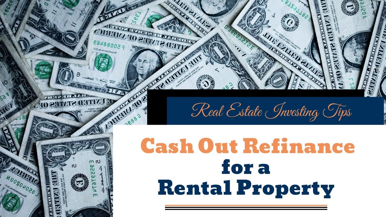Real Estate Investing Tips Cash Out Refinance for a Rental Property in