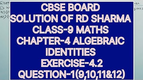 CLASS-9 SOLUTION OF RD SHARMA CHAPTER-4 ALGEBRAIC IDENTITIES, EXERCISE -4.2 QUESTION -1(9,10,11&12)