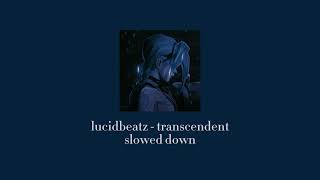 | slowed down lucidbeatz - transcendent