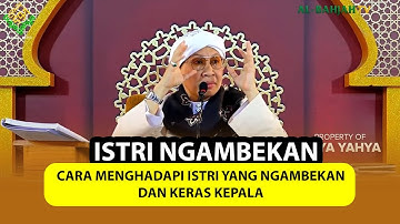 Cara Menghadapi Istri yang Ngambekan dan Keras Kepala | Buya Yahya Menjawab