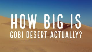 Gobi Desert - How Big Is Gobi Desert Actually?