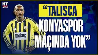 Fenerbahçe'de yabancı kontenjan alarmı! Talisca, Konyaspor maçında neden yok?