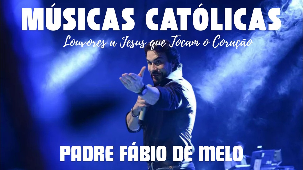 Musica Catolica com Padre Fábio de Melo | Louvores a Jesus que Tocam o Coração