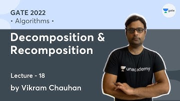 Decomposition & Recomposition | L 18 | Algorithms | GATE 2022 | Vikram Chauhan