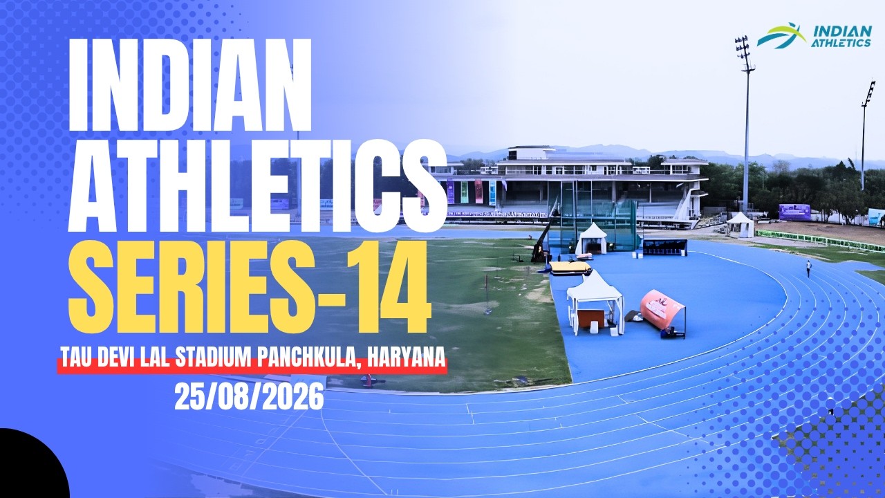Indian Athletics Series - 14 | Tau Devi Lal Stadium, Sector- 3, Panchkula, Haryana
