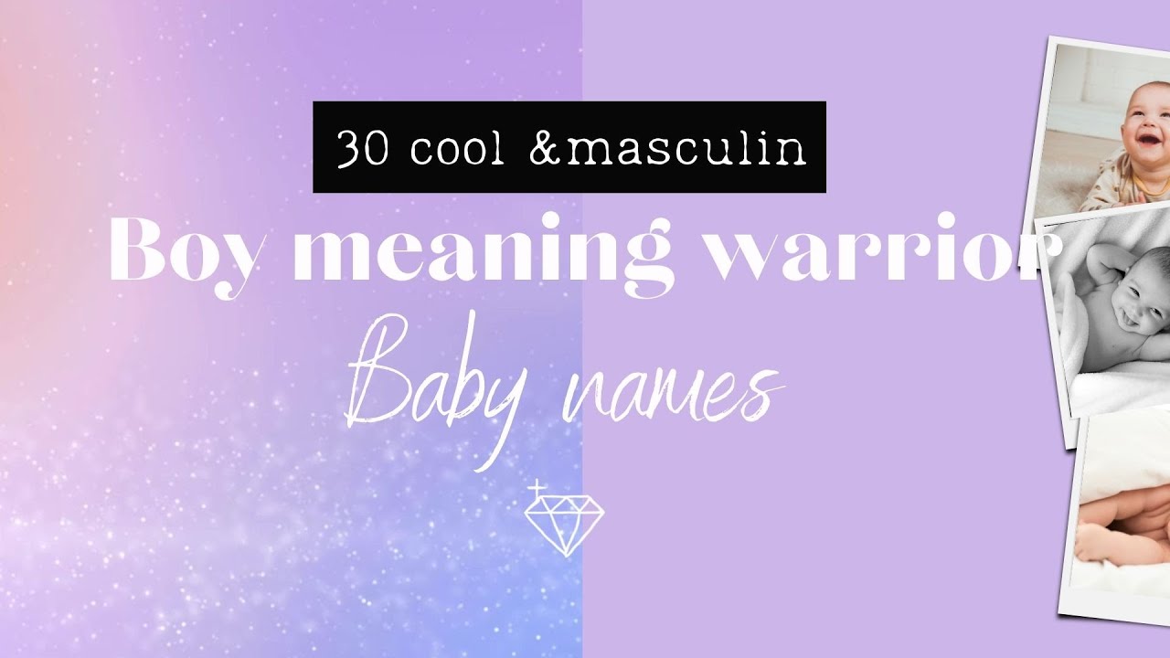 160 Bold And Brave Baby Names That Mean Warrior - In The Playroom