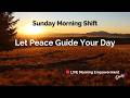 Sunday Morning Shift - Let Peace Guide Your Day