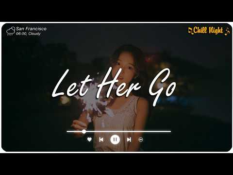 Let Her Go ,Die For You ♫ Sad songs playlist for broken hearts ~ Depressing song