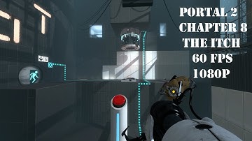 Portal 2 - Chapter 8: The Itch (60FPS/FullHD)