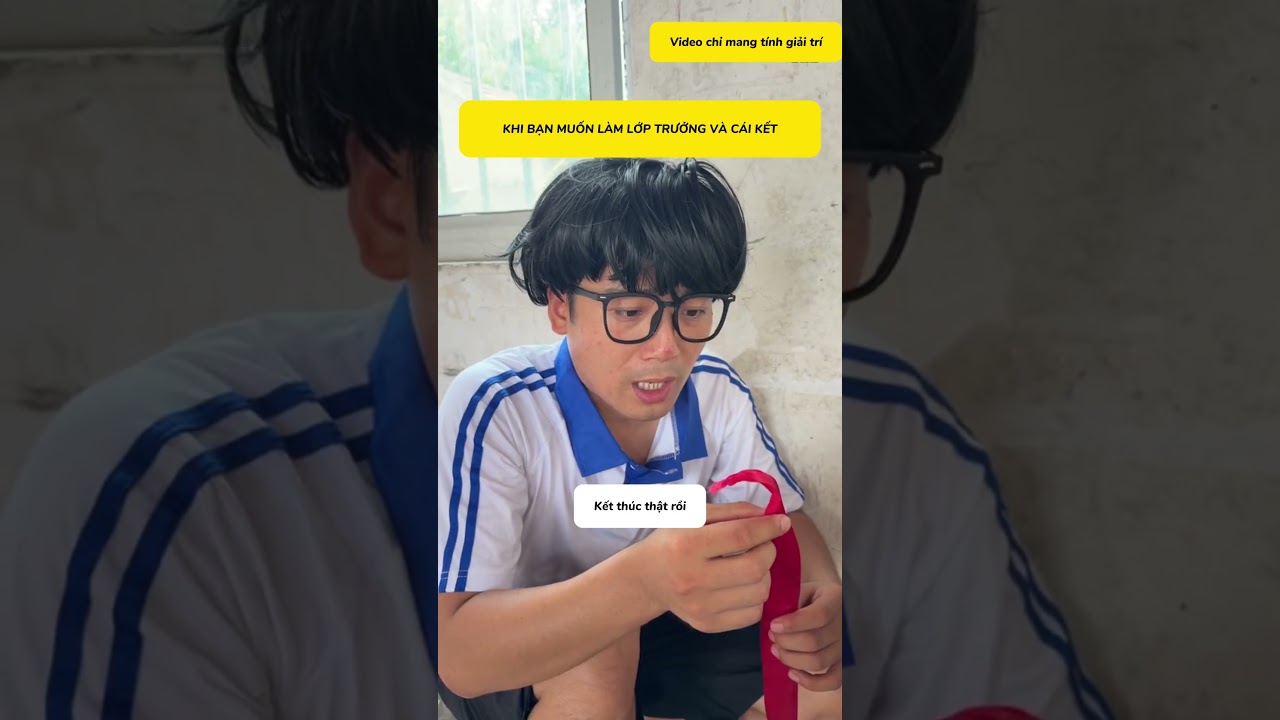 Khi bạn muốn làm lớp trưởng nhưng….