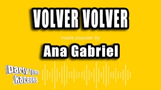 Ana Gabriel - Volver Volver (Versión Karaoke)