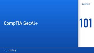 Certingo | CompTIA SecAl+ (CY0-001) — Question 101